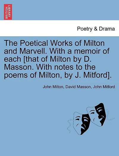 The Poetical Works Of Milton And Marvell. With A Memoir Of Each [that Of Milton By D. Masson. With Notes To The Poems Of Milton, By J. Mitford].