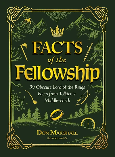Facts of the Fellowship: 99 Obscure Lord Rings from Tolkien's Middle-earth