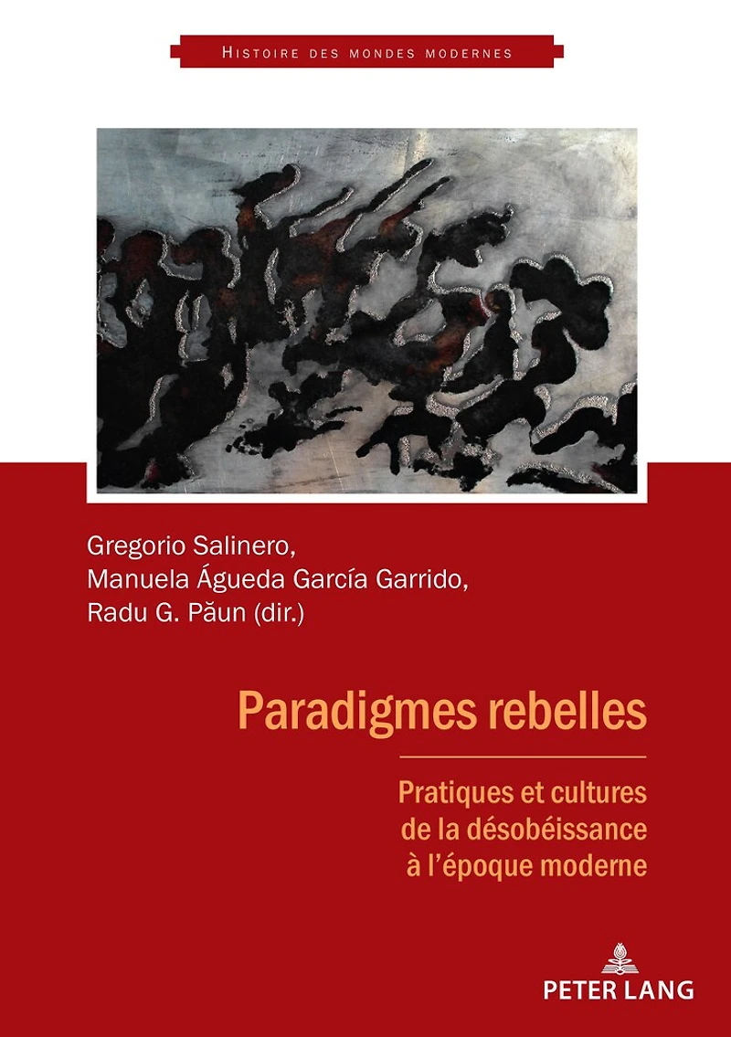 Paradigmes rebelles: Pratiques et cultures de la désobéissance à l'époque moderne