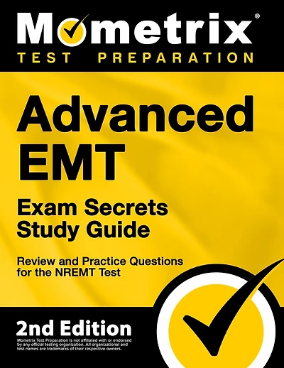 Advanced EMT Exam Secrets Study Guide - Exam Review and Practice Test for the NREMT Advanced EMT Test: []