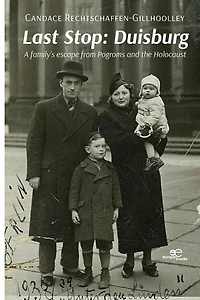 Last Stop: Duisburg A family's escape from Pogroms and the Holocaust