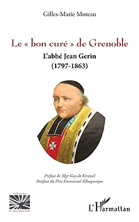 Le « bon curé » de Grenoble: L’abbé Jean Gerin (1797-1863)