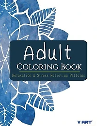 Adult Coloring Book: Relaxation & Stress Relieving Patterns