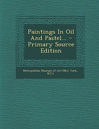 Paintings In Oil And Pastel... - Primary Source Edition