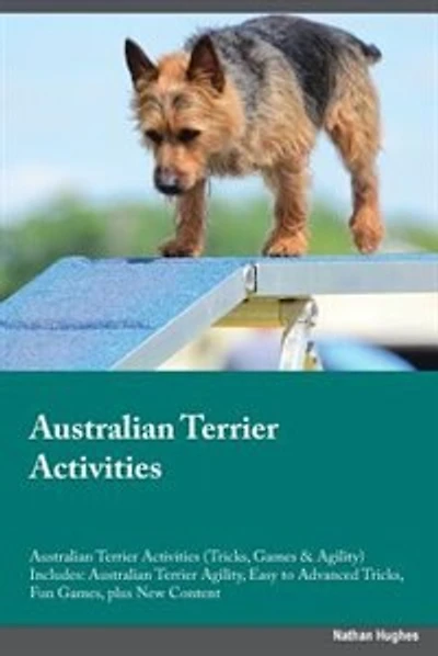 Australian Terrier Activities Australian Terrier Activities (Tricks, Games & Agility) Includes: Australian Terrier Agility, Easy to Advanced Tricks, Fun Games, plus New Content