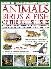 Illustrated Encyclopedia of Animals, Birds & Fish of British Isles: A natural history and identification guide with over 440 native species from England, Ireland, Scotland and Wales
