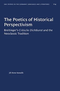 The Poetics of Historical Perspectivism: Breitinger's Critische Dichtkunst and the Neoclassic Tradition