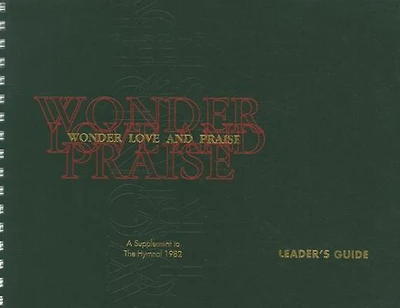 Wonder, Love, and Praise Leader's Edition: A Supplement to The Hymnal 1982