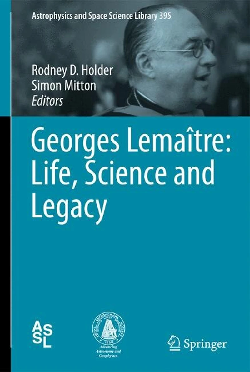 Georges Lemaitre: Life, Science And Legacy