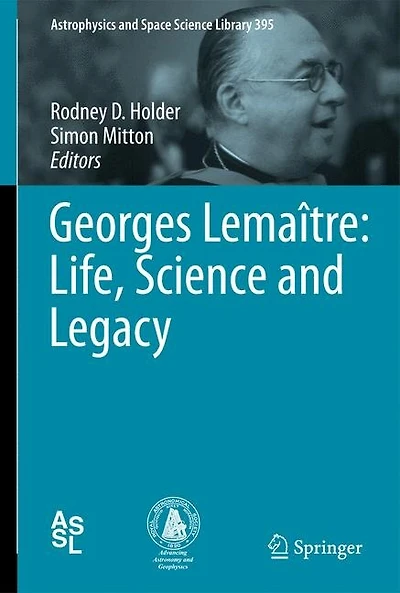 Georges Lemaitre: Life, Science And Legacy