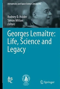 Georges Lemaitre: Life, Science And Legacy