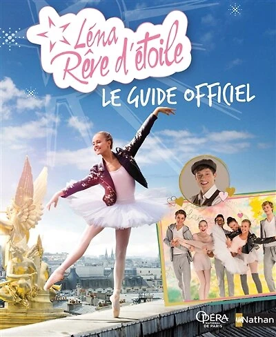 Léna rêve d'étoile: le guide officiel