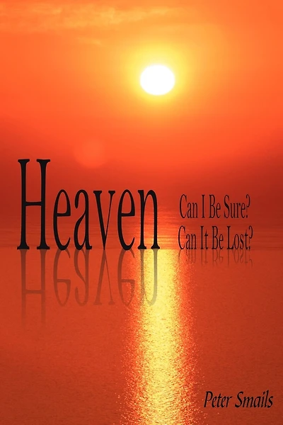 Heaven-can I Be Sure? Can It Be Lost?