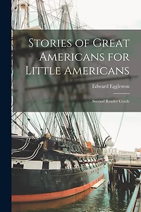 Stories of Great Americans for Little Americans; Second Reader Grade