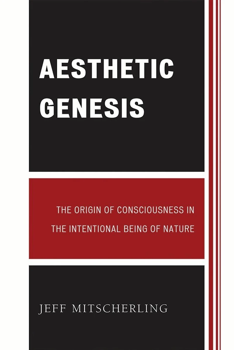 Aesthetic Genesis: the Origin of Consciousness Intentional Being Nature