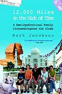 12,000 Miles In The Nick Of Time: A Semi-Dysfunctional Family Circumnavigates the Globe