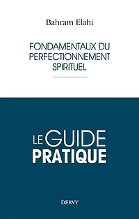 Fondamentaux du perfectionnement spirituel: le guide pratique