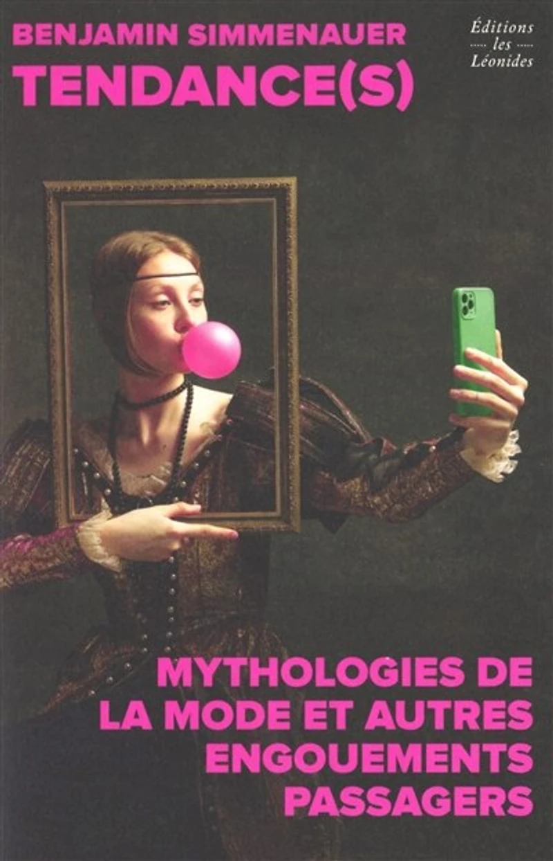 Tendance(s): mythologies de la mode et autres engouements passagers