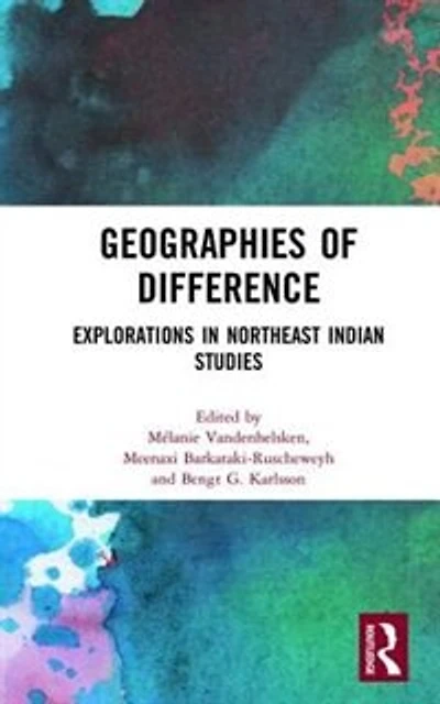 Geographies of Difference: Explorations Northeast Indian Studies