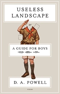 Useless Landscape, or A Guide for Boys: Poems