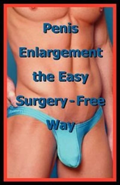 Penis Enlargement The Easy Surgery-free Way