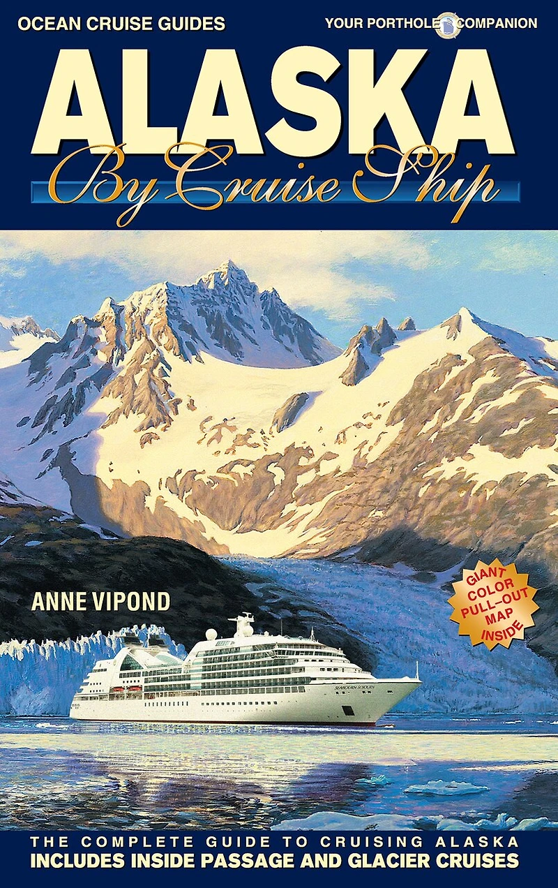 Alaska by Cruise Ship - 10th Edition: The Complete Guide to