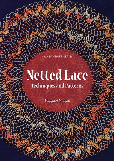 Netted Lace: Techniques And Patterns