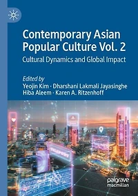 Contemporary Asian Popular Culture Vol. 2: Cultural Dynamics and Global Impact