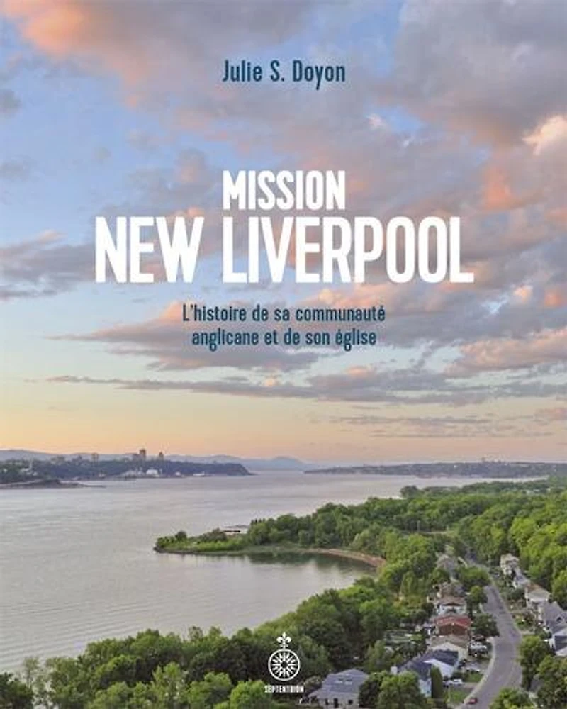 Mission New Liverpool: L'histoire de sa communauté anglicane et de son église