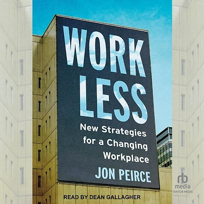Work Less: New Strategies for a Changing Workplace