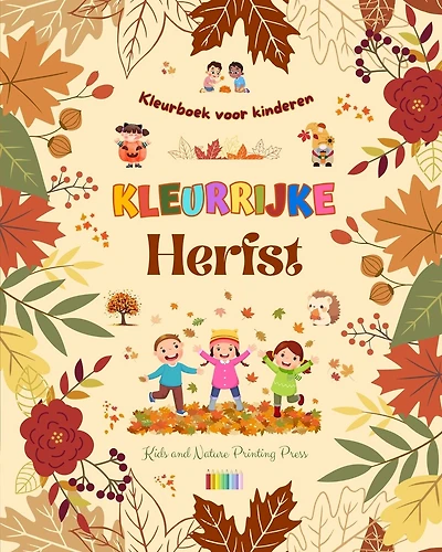 Kleurrijke herfst Kleurboek voor kinderen Vrolijke herfsttekeningen van bossen, dieren, Halloween en nog veel meer: Verbazingwekkende verzameling creatieve en leuke herfstscènes voor kinderen
