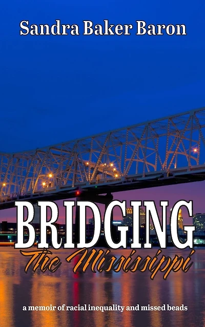 Bridging the Mississippi: A Memoir of Racial Injustice and Missed Beads