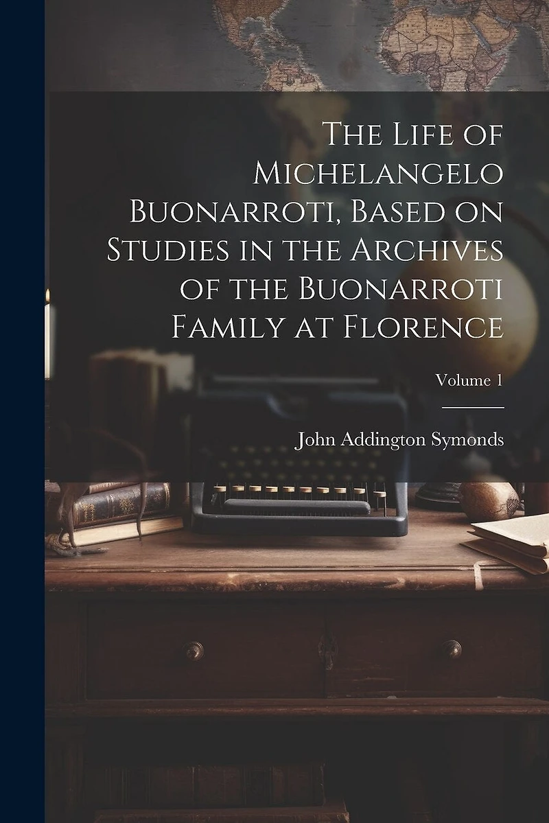 The Life of Michelangelo Buonarroti