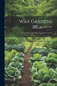 War Gardens: A Pocket Guide For Home Vegetable Growers