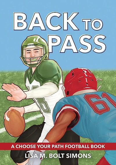 Back to Pass: A Choose Your Path Football Book