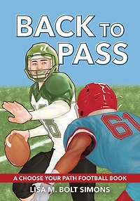 Back to Pass: A Choose Your Path Football Book