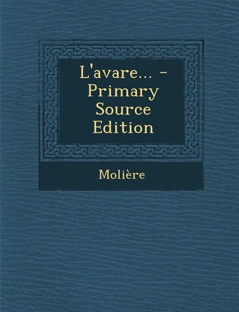 L'avare... - Primary Source Edition