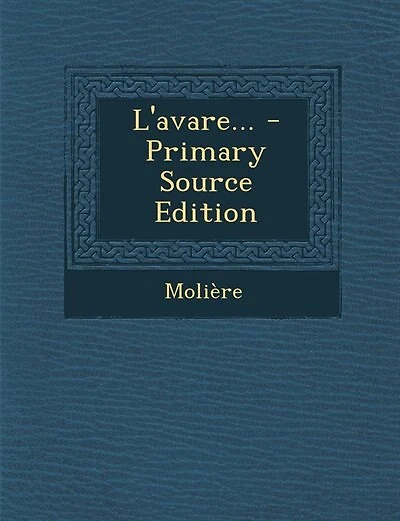 L'avare... - Primary Source Edition