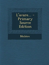 L'avare... - Primary Source Edition