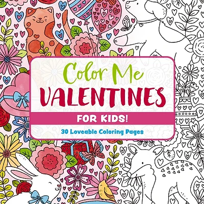 Color Me Valentines (for Kids!): 30 Lovable Coloring Pages