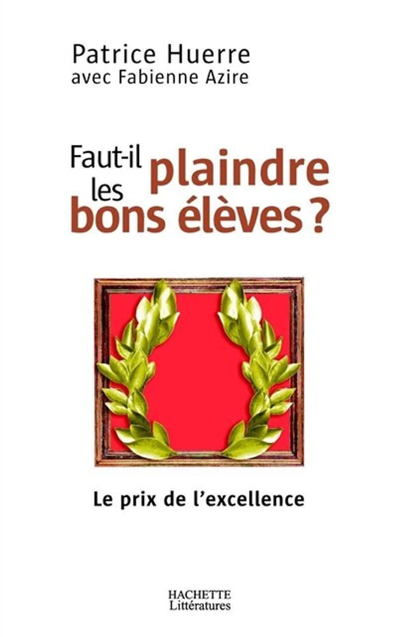 Faut-il plaindre les bons élèves ?: le prix de l'excellence