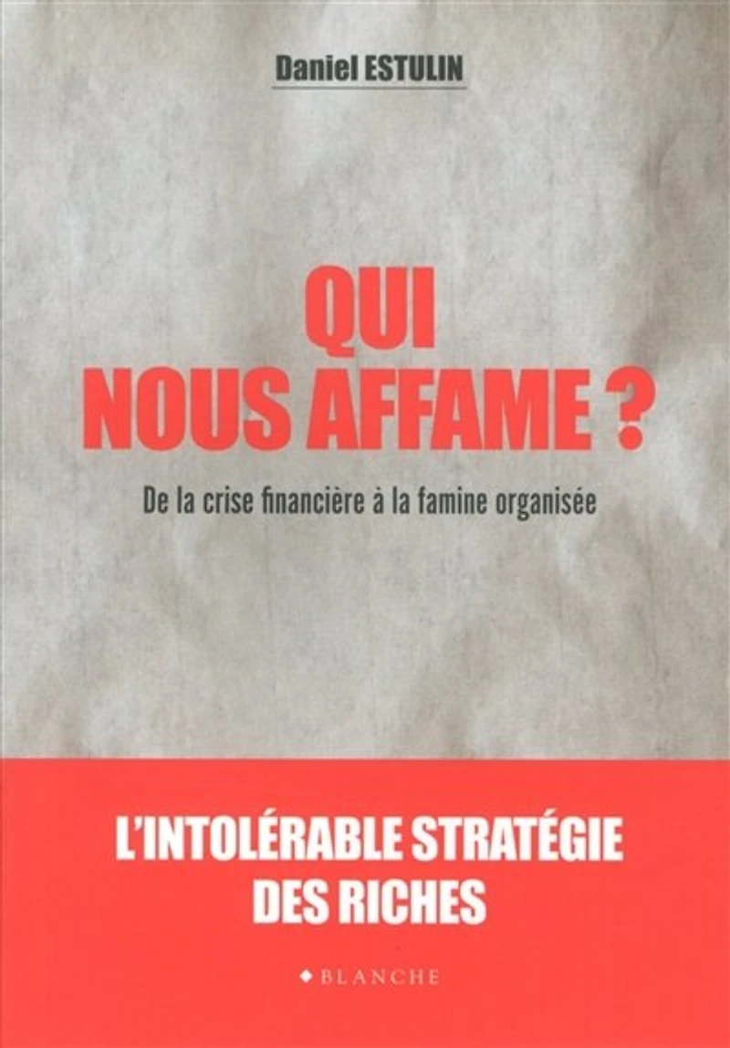 Qui nous affame ? De la crise financière à famine organisée