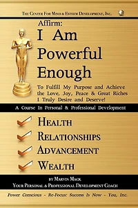 Affirm: I Am Powerful Enough: To Fulfill My Purpose and Achieve the Love, Joy, Peace & Great Riches Truly Desire Deserve