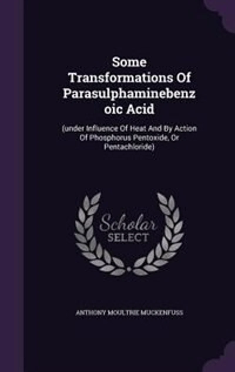 Some Transformations Of Parasulphaminebenzoic Acid: (under Influence Of Heat And By Action Of Phosphorus Pentoxide, Or Pentachloride)