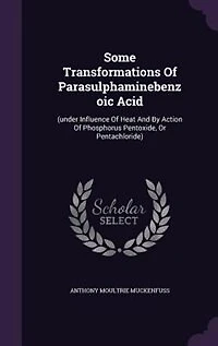 Some Transformations Of Parasulphaminebenzoic Acid: (under Influence Of Heat And By Action Of Phosphorus Pentoxide, Or Pentachloride)