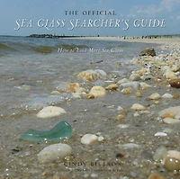 The Official Sea Glass Searcher's Guide: How To Find Your Own Treasures From The Tide