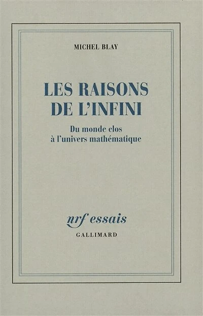 Les Raisons de l'infini : du monde clos à l'univers mathématique: du monde clos à l'univers mathématique