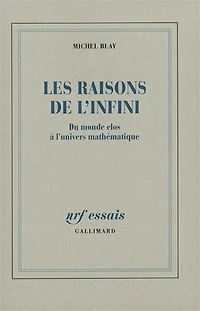 Les Raisons de l'infini : du monde clos à l'univers mathématique: du monde clos à l'univers mathématique