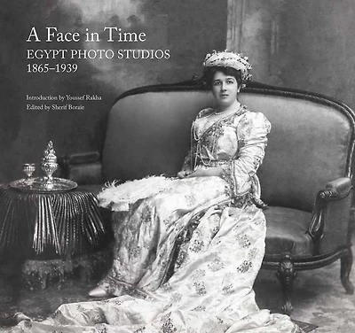 A Face in Time: Egypt Photo Studios, 1865–1939