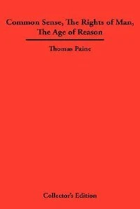 Common Sense, The Rights Of Man, The Age Of Reason